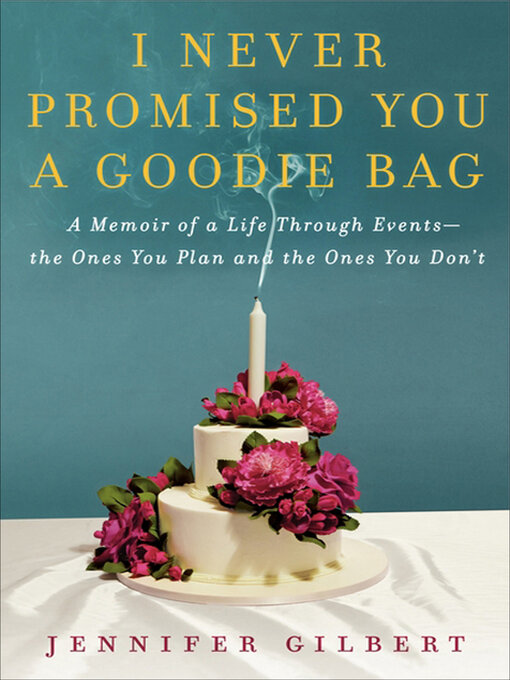 Title details for I Never Promised You a Goodie Bag by Jennifer Gilbert - Available